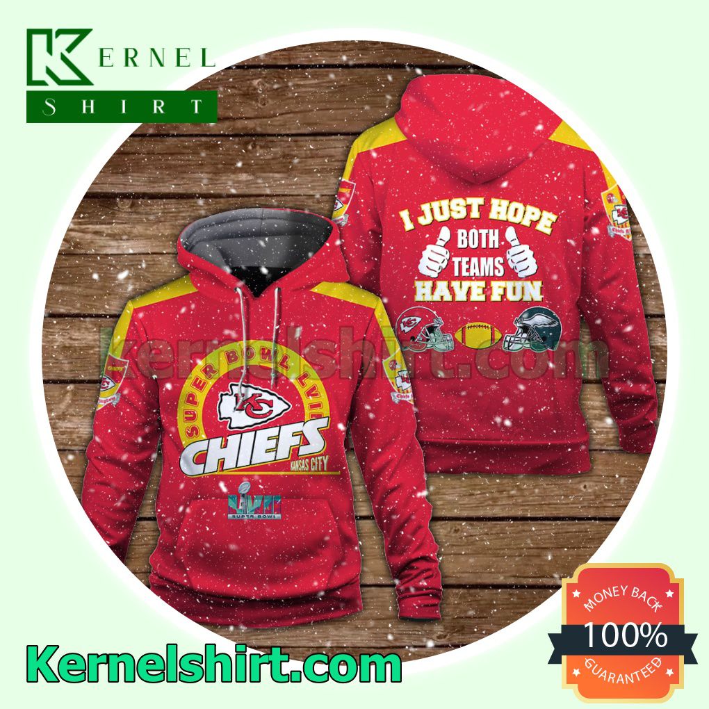 I Just Want Both Teams Have Fun Kansas City Chiefs Jersey Hooded Sweatshirts