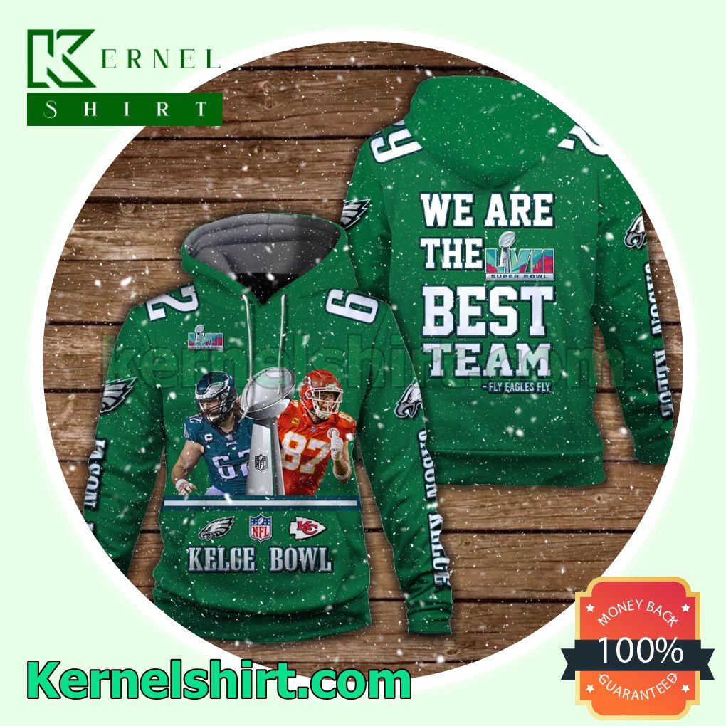 Jason Kelce 62 Kelce Bowl We Are The Best Team Philadelphia Eagles Jersey Hooded Sweatshirts