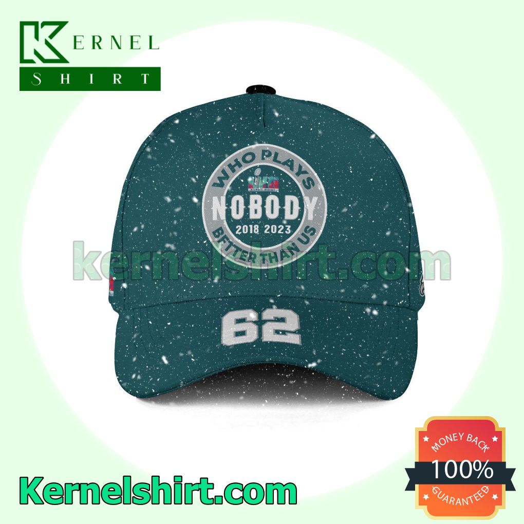 Jason Kelce 62 Who Plays Better Than Us Nobody Super Bowl LVII Philadelphia Eagles Snapback Cap