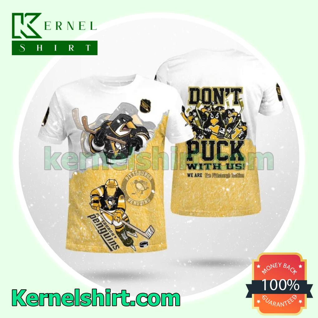 Pittsburgh Penguins Don't Puck With Us We Are The Pittsburgh Nation Unisex Tee