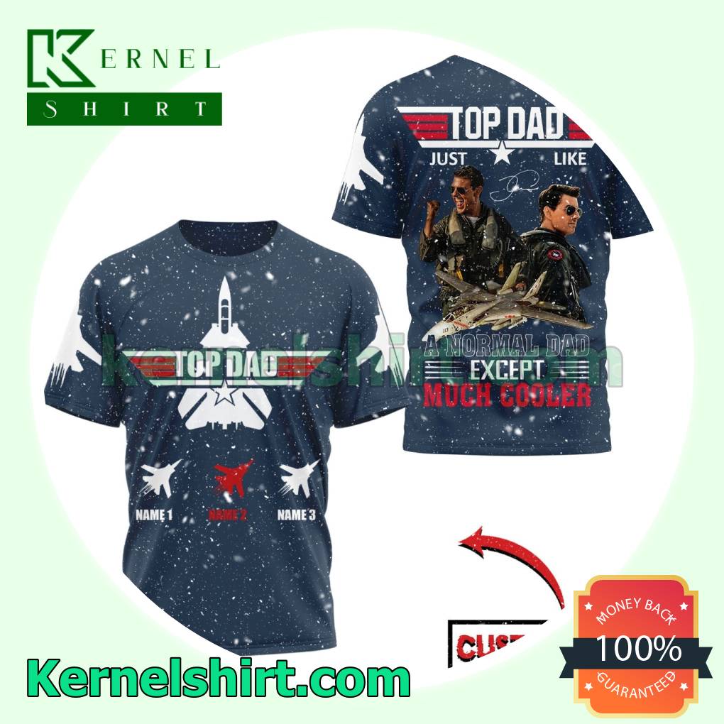 Top Gun Top Dad Just Like A Normal Dad Except Much Cooler Personalized Unisex T-shirts