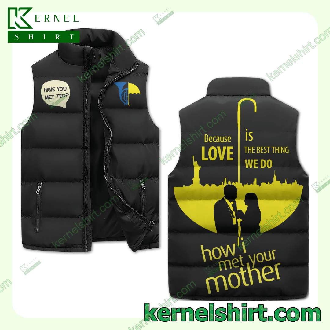 How I Met Your Mother Because Love Is The Best Thing We Do Winter Thick Vest