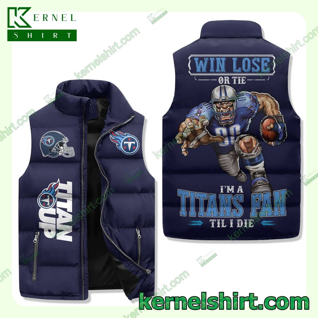 Win Lose Or Tie I'm A Tennessee Titans Fan Till I Die Quilted Puffer Vest